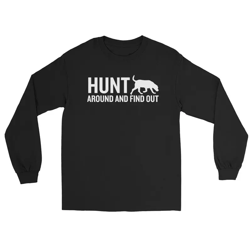 Hunt Around & Find Out - Long Sleeve Shirt 1