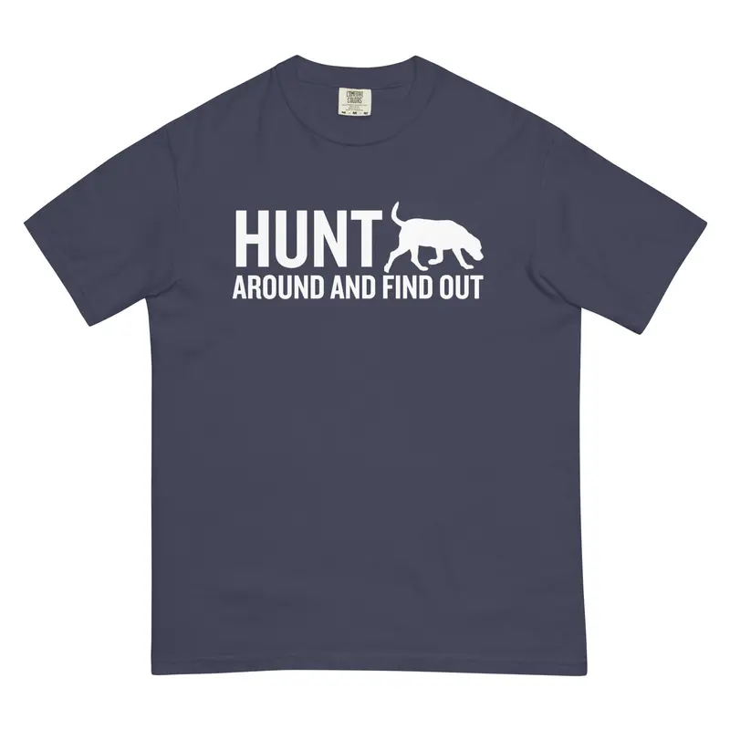 Hunt Around & Find Out Short Sleeve Hunting Tee